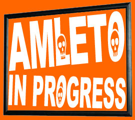 Amleto in progress
